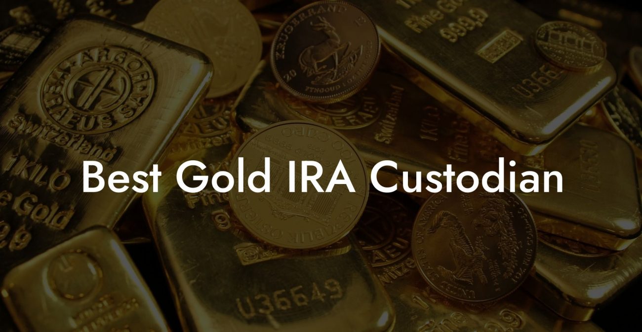 Best Gold IRA Custodian