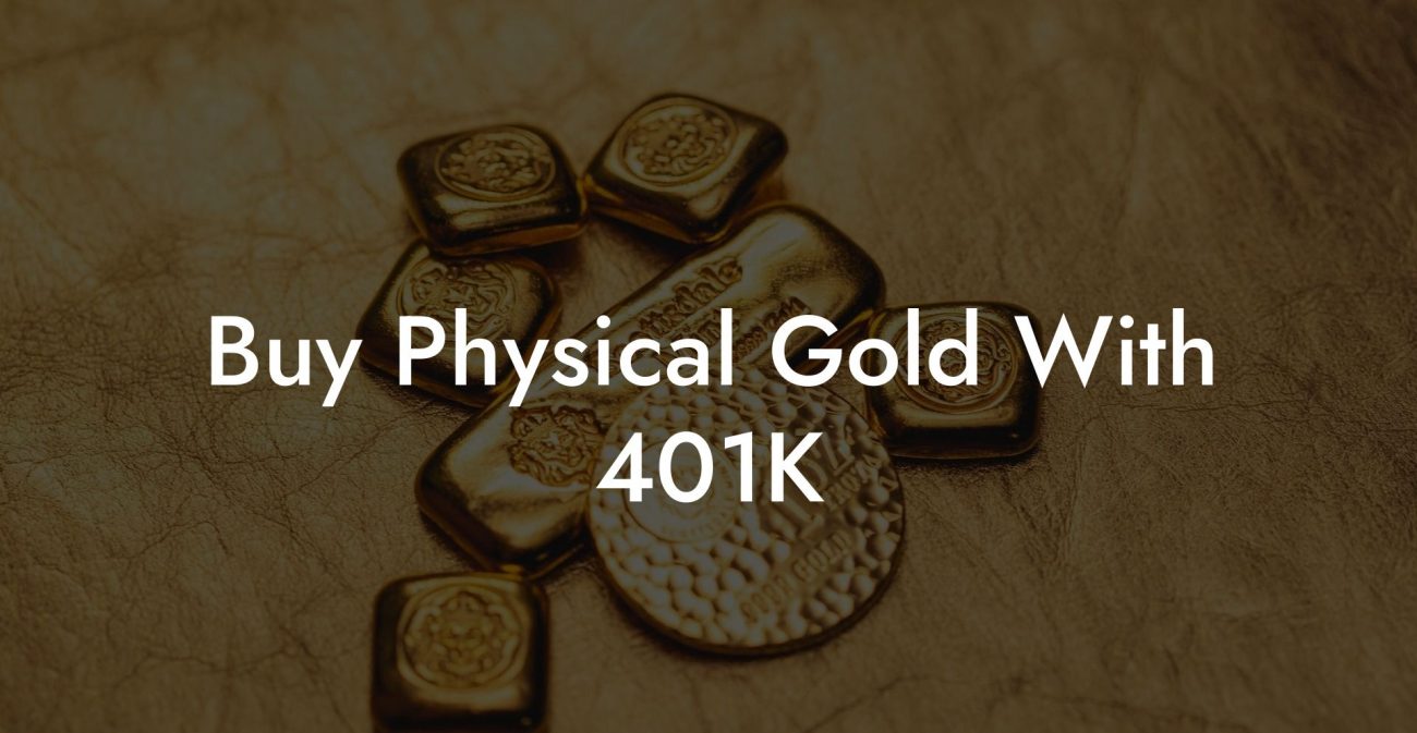 Buy Physical Gold With 401K