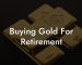 Buying Gold For Retirement
