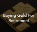 Buying Gold For Retirement