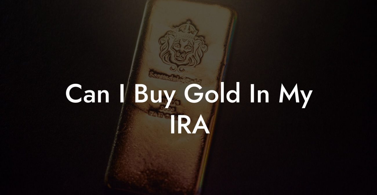 Can I Buy Gold In My IRA
