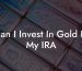Can I Invest In Gold In My IRA