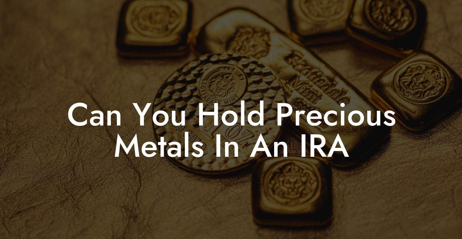 Can You Hold Precious Metals In An IRA