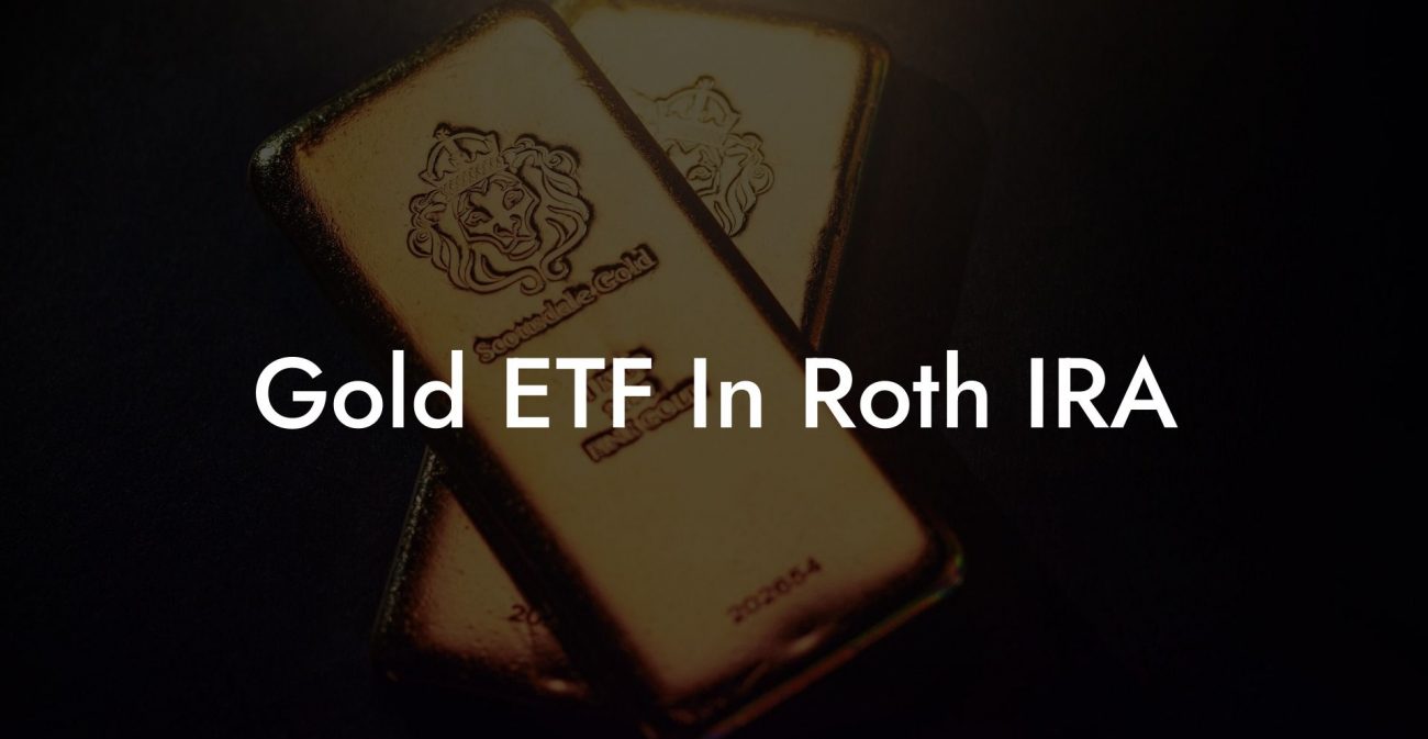 Gold ETF In Roth IRA