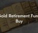 Gold Retirement Fund Buy