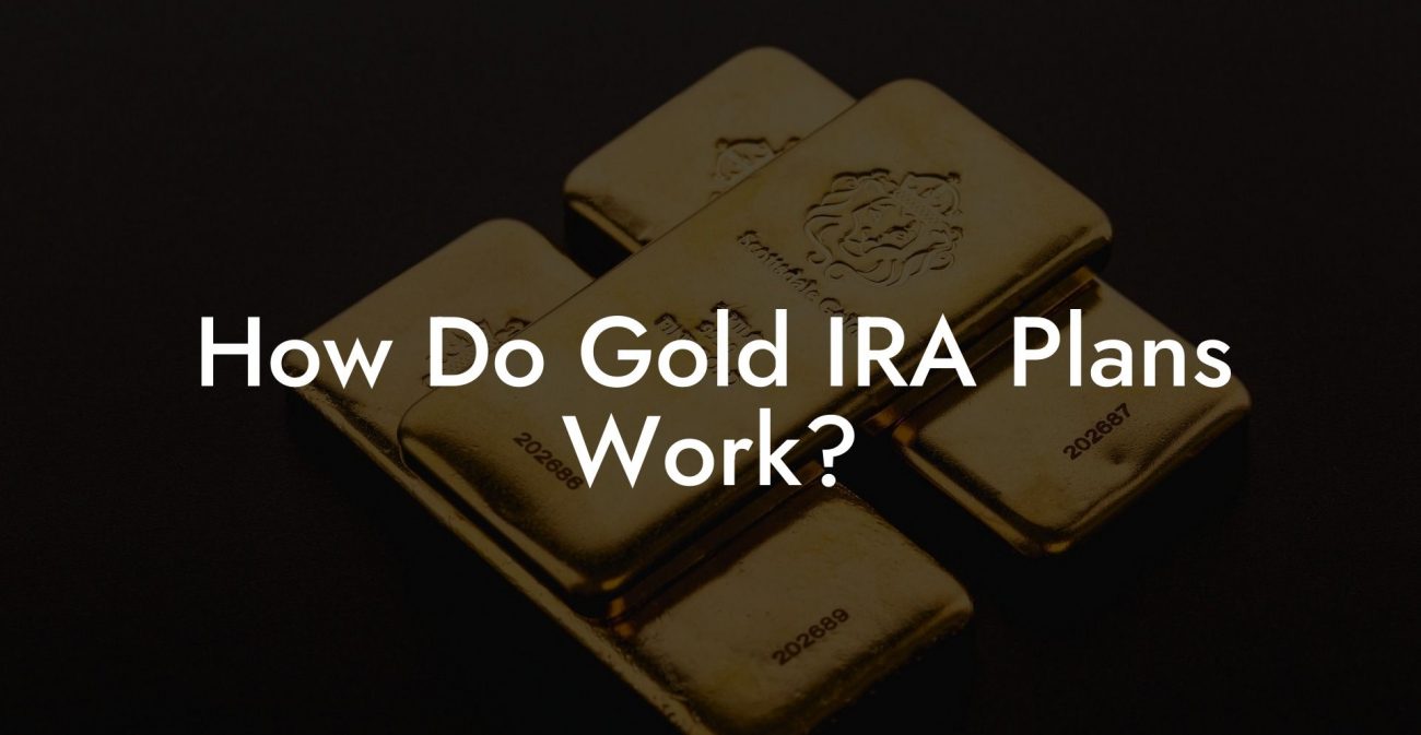 How Do Gold IRA Plans Work?