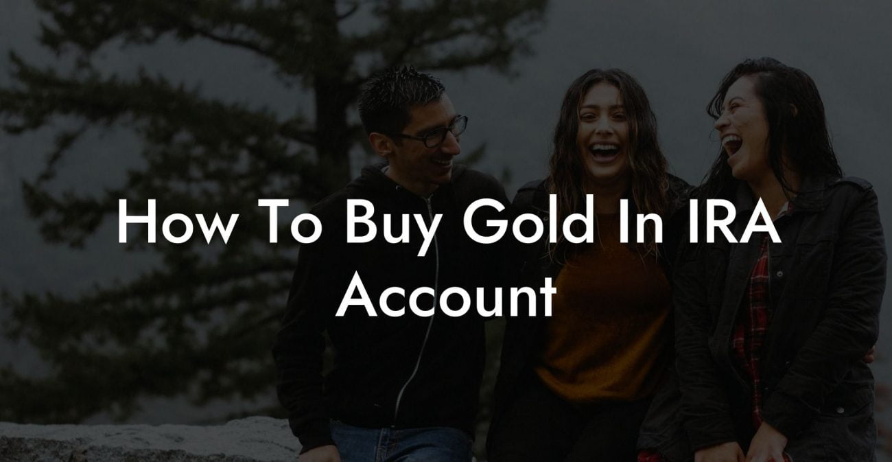 How To Buy Gold In IRA Account