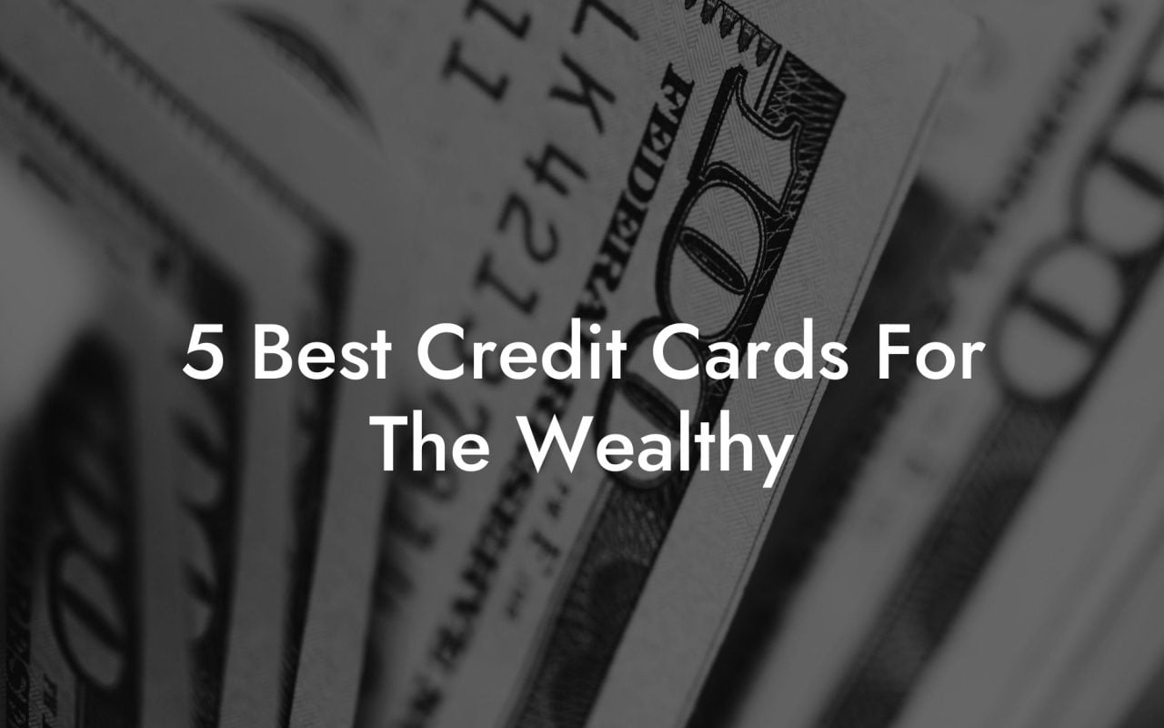 5 Best Credit Cards For The Wealthy