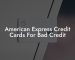 American Express Credit Cards For Bad Credit