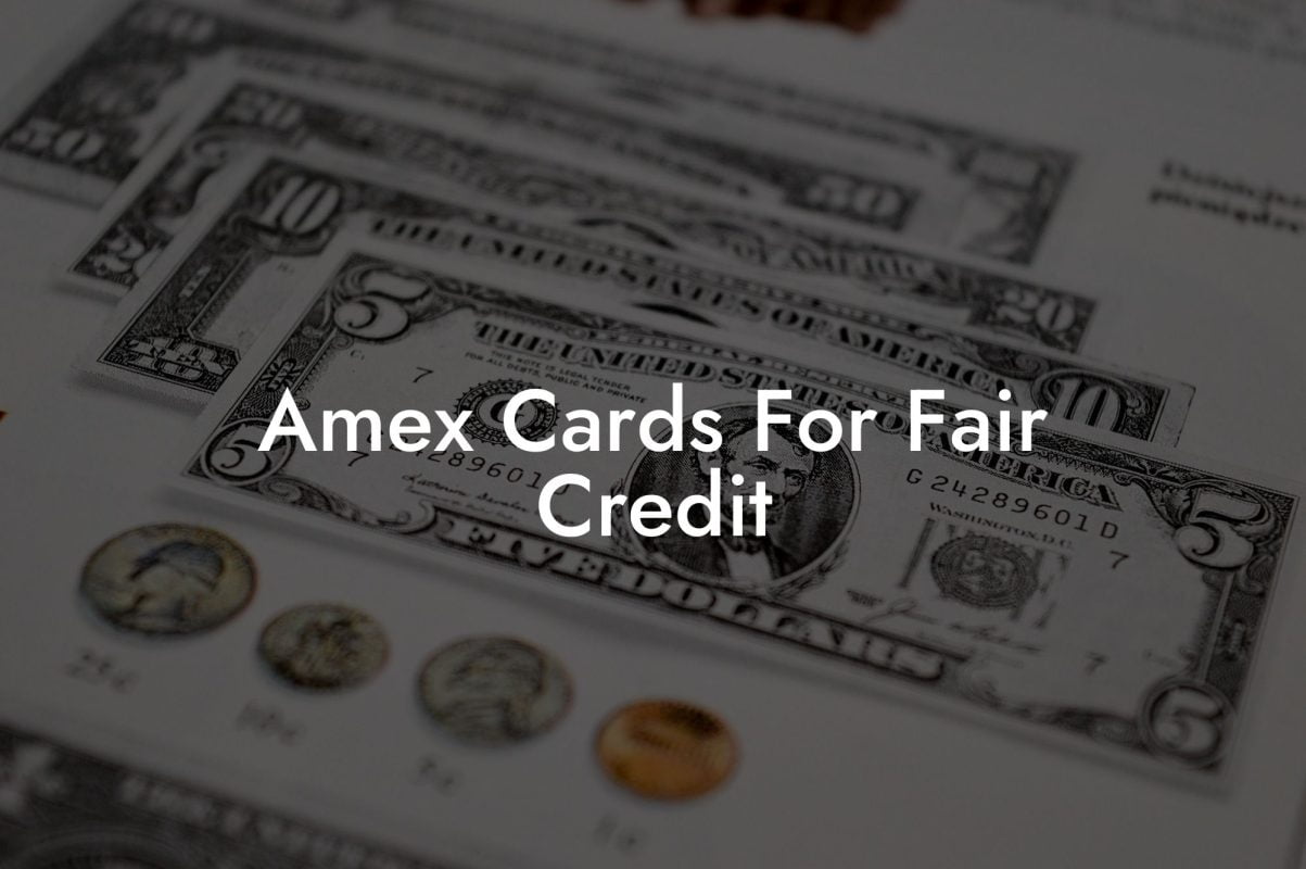 Amex Cards For Fair Credit