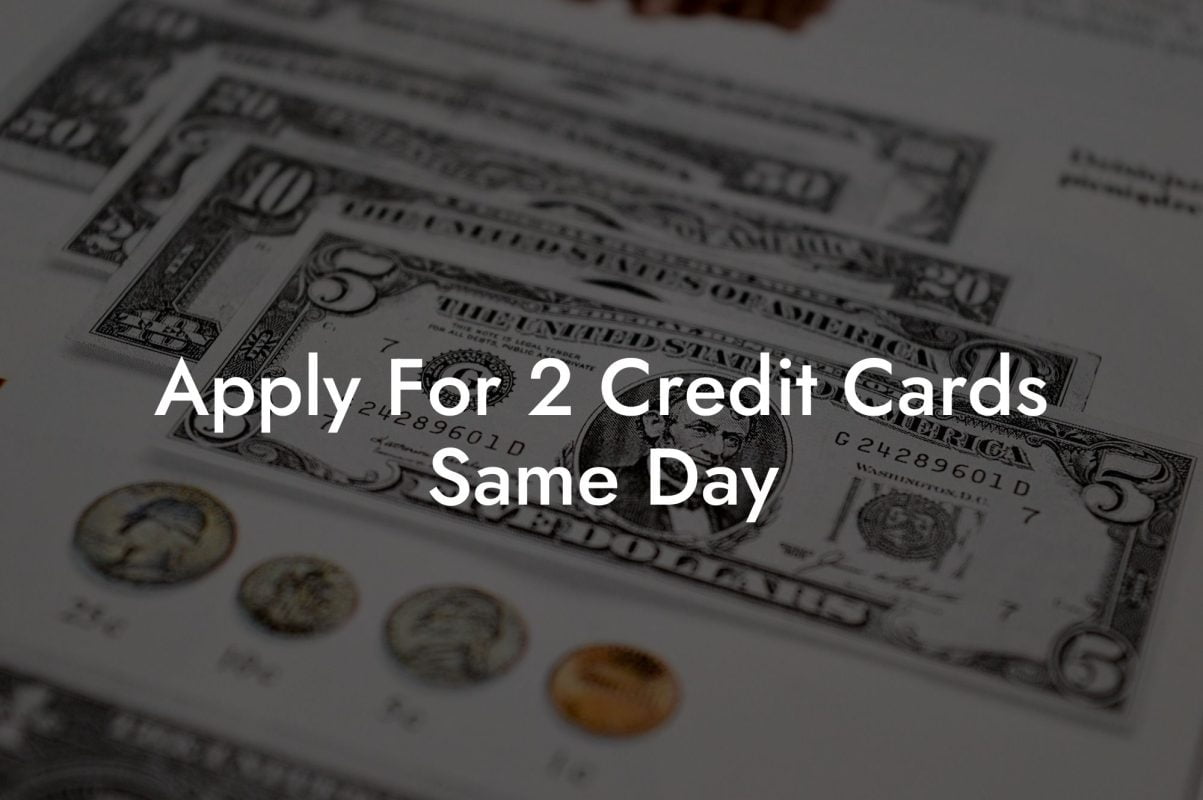 Apply For 2 Credit Cards Same Day