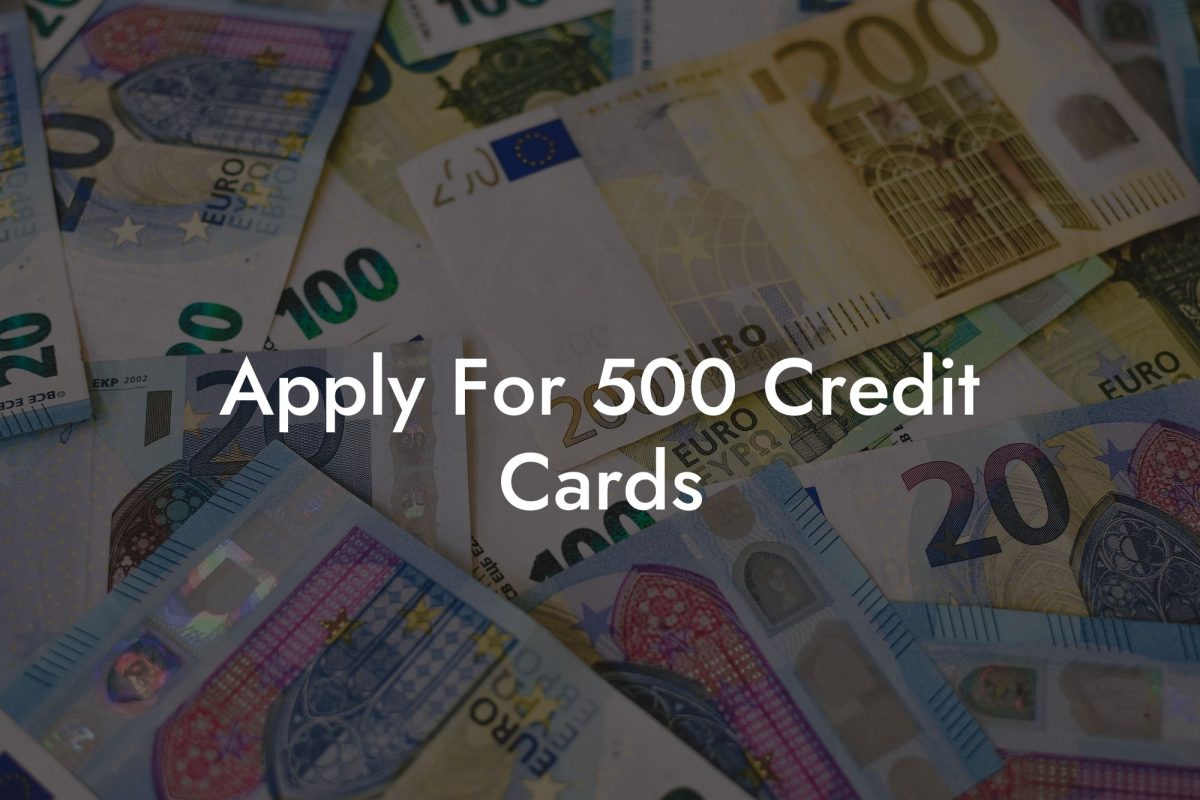 Apply For 500 Credit Cards