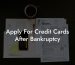 Apply For Credit Cards After Bankruptcy