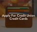 Apply For Credit Union Credit Cards