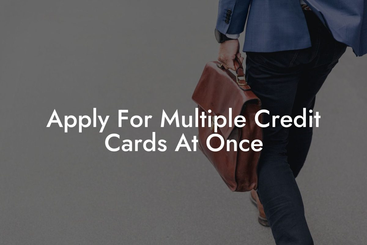 Apply For Multiple Credit Cards At Once