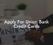 Apply For Union Bank Credit Cards