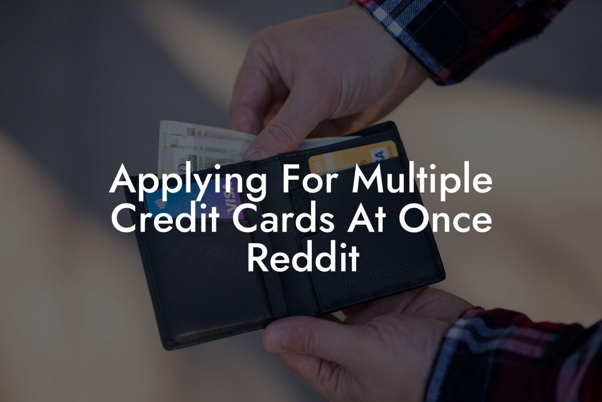 Applying For Multiple Credit Cards At Once Reddit
