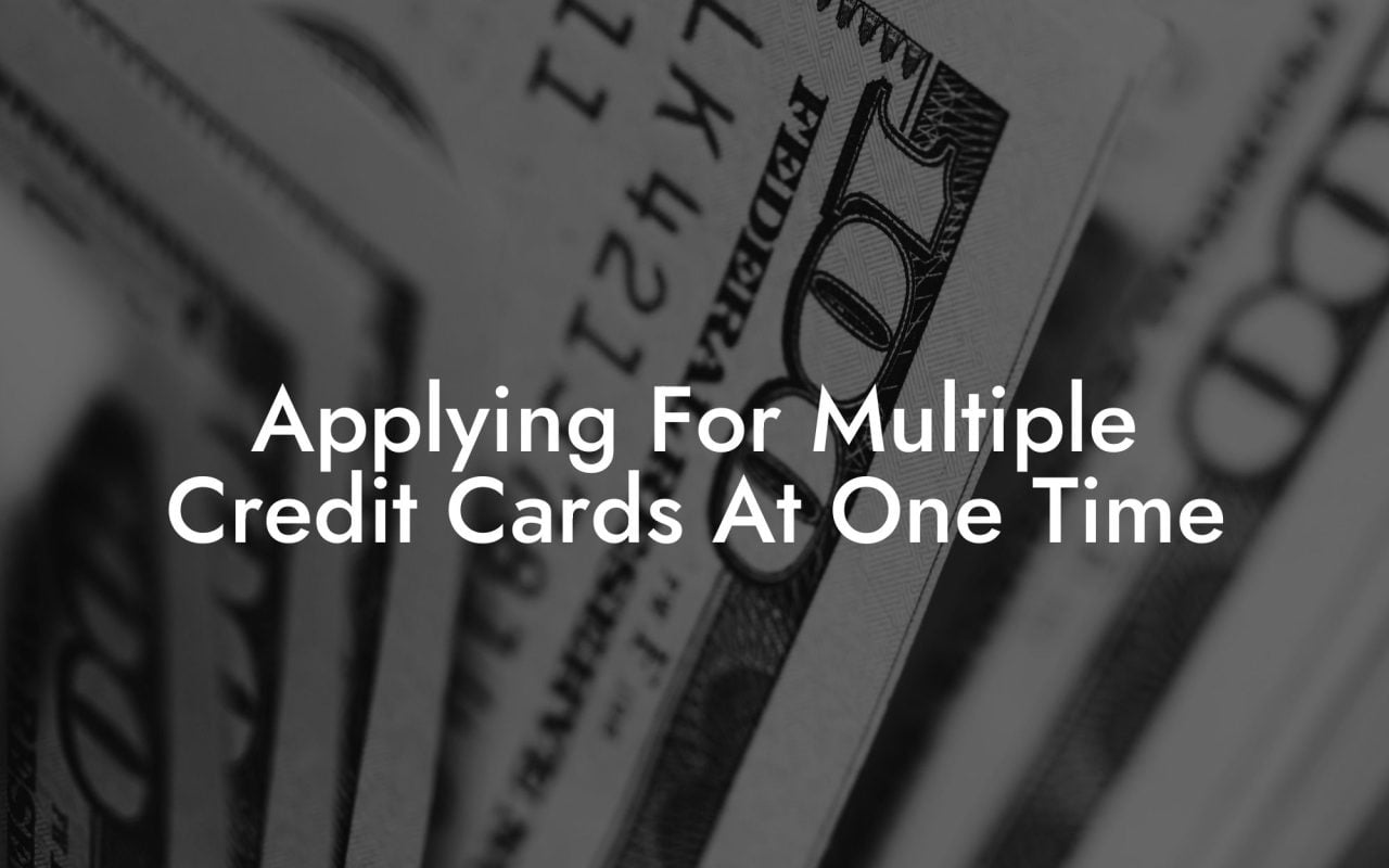 Applying For Multiple Credit Cards At One Time