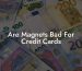 Are Magnets Bad For Credit Cards