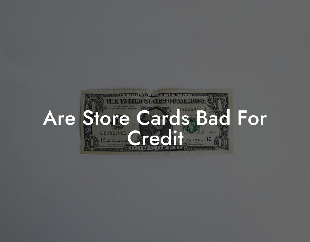 Are Store Cards Bad For Credit