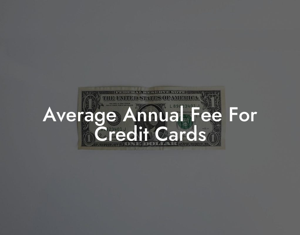 Average Annual Fee For Credit Cards