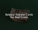 Balance Transfer Cards For Bad Credit