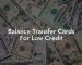 Balance Transfer Cards For Low Credit