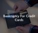 Bankruptcy For Credit Cards