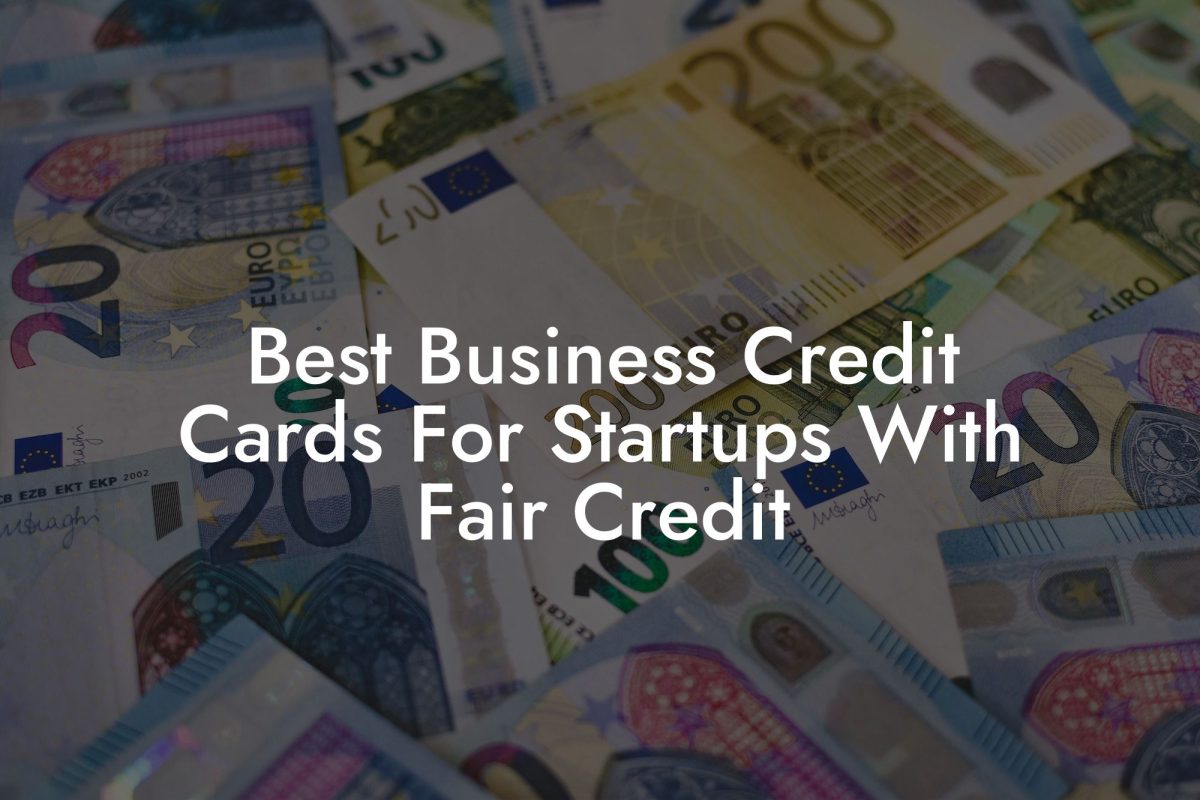 Best Business Credit Cards For Startups With Fair Credit