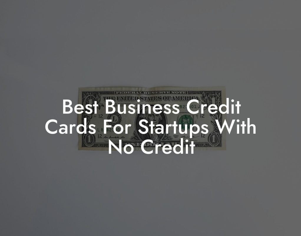 Best Business Credit Cards For Startups With No Credit