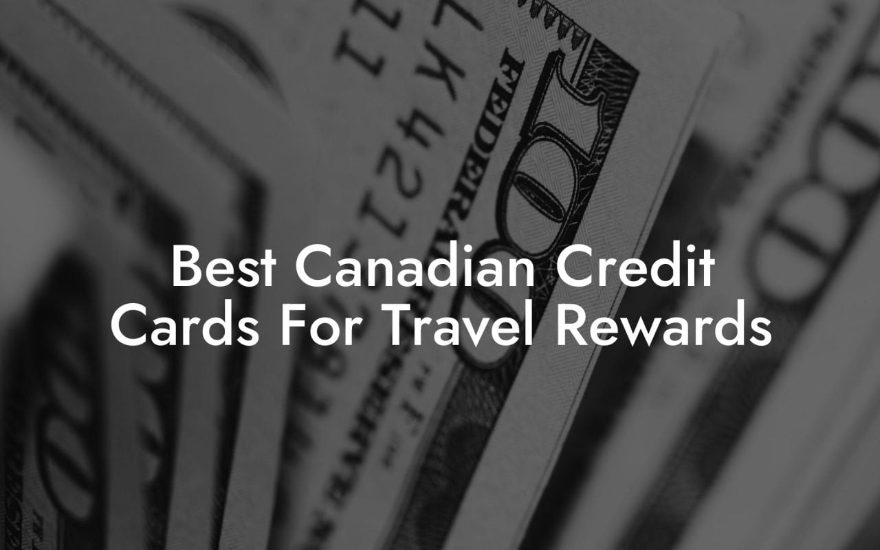 Best Canadian Credit Cards For Travel Rewards