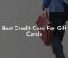 Best Credit Card For Gift Cards