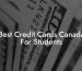 Best Credit Cards Canada For Students
