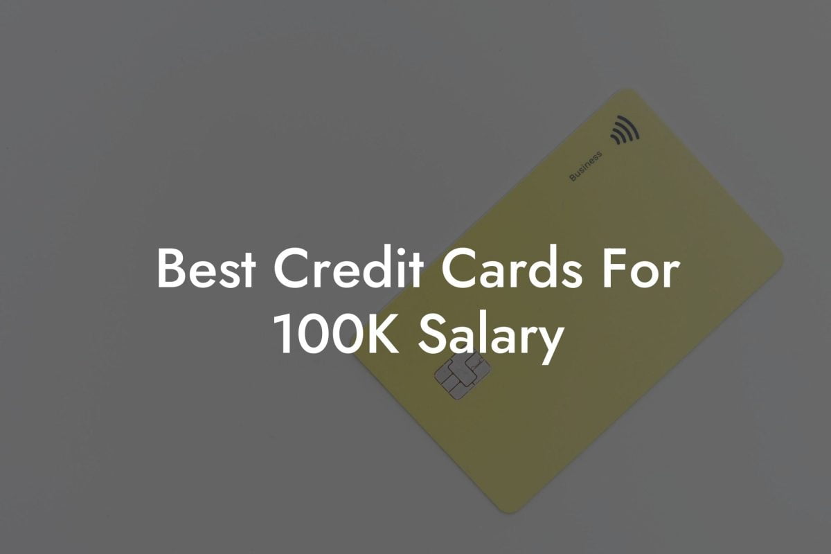 Best Credit Cards For 100K Salary