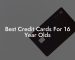 Best Credit Cards For 16 Year Olds