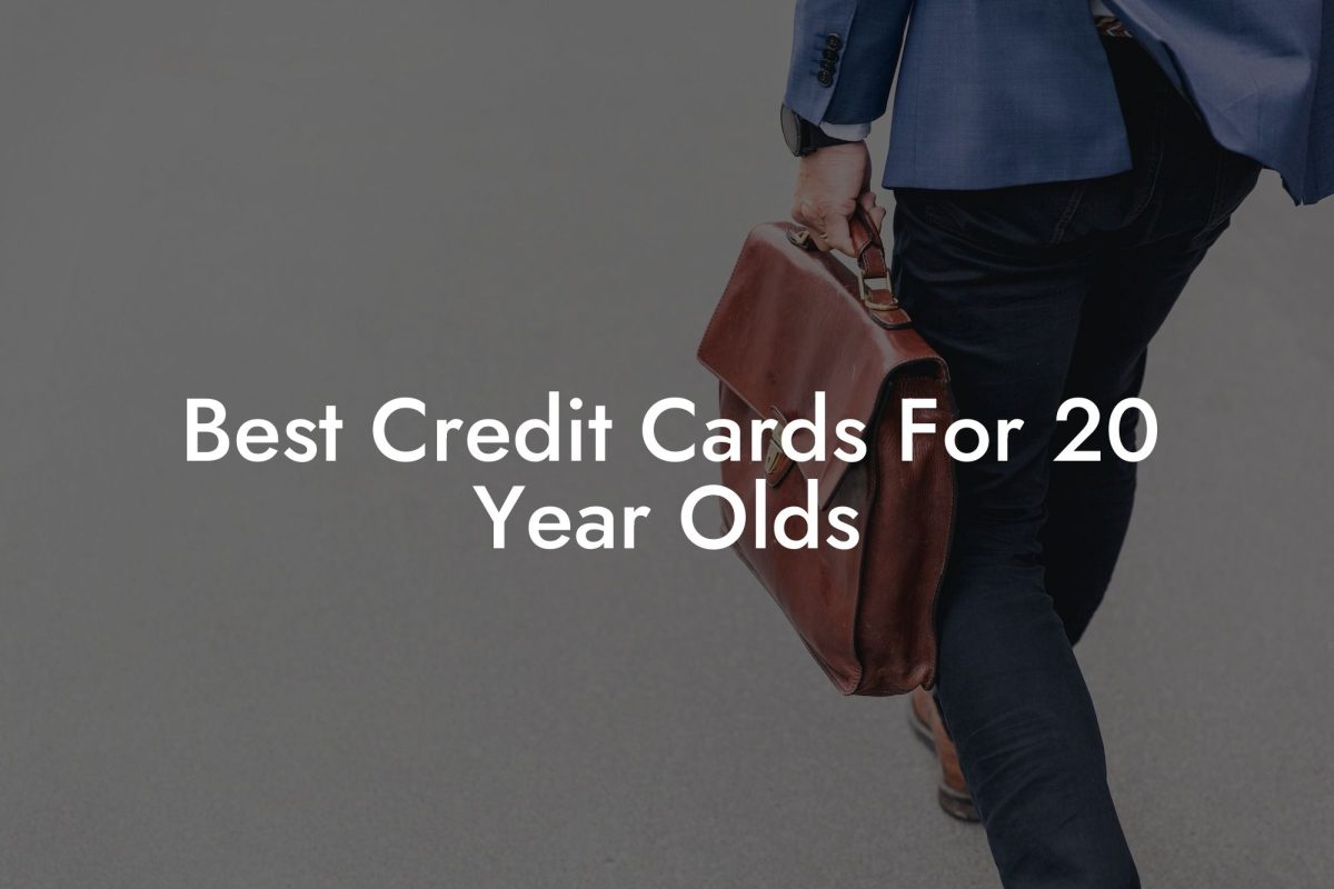 Best Credit Cards For 20 Year Olds