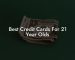 Best Credit Cards For 21 Year Olds