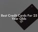 Best Credit Cards For 25 Year Olds