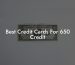 Best Credit Cards For 650 Credit