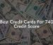 Best Credit Cards For 740 Credit Score