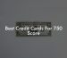 Best Credit Cards For 750 Score