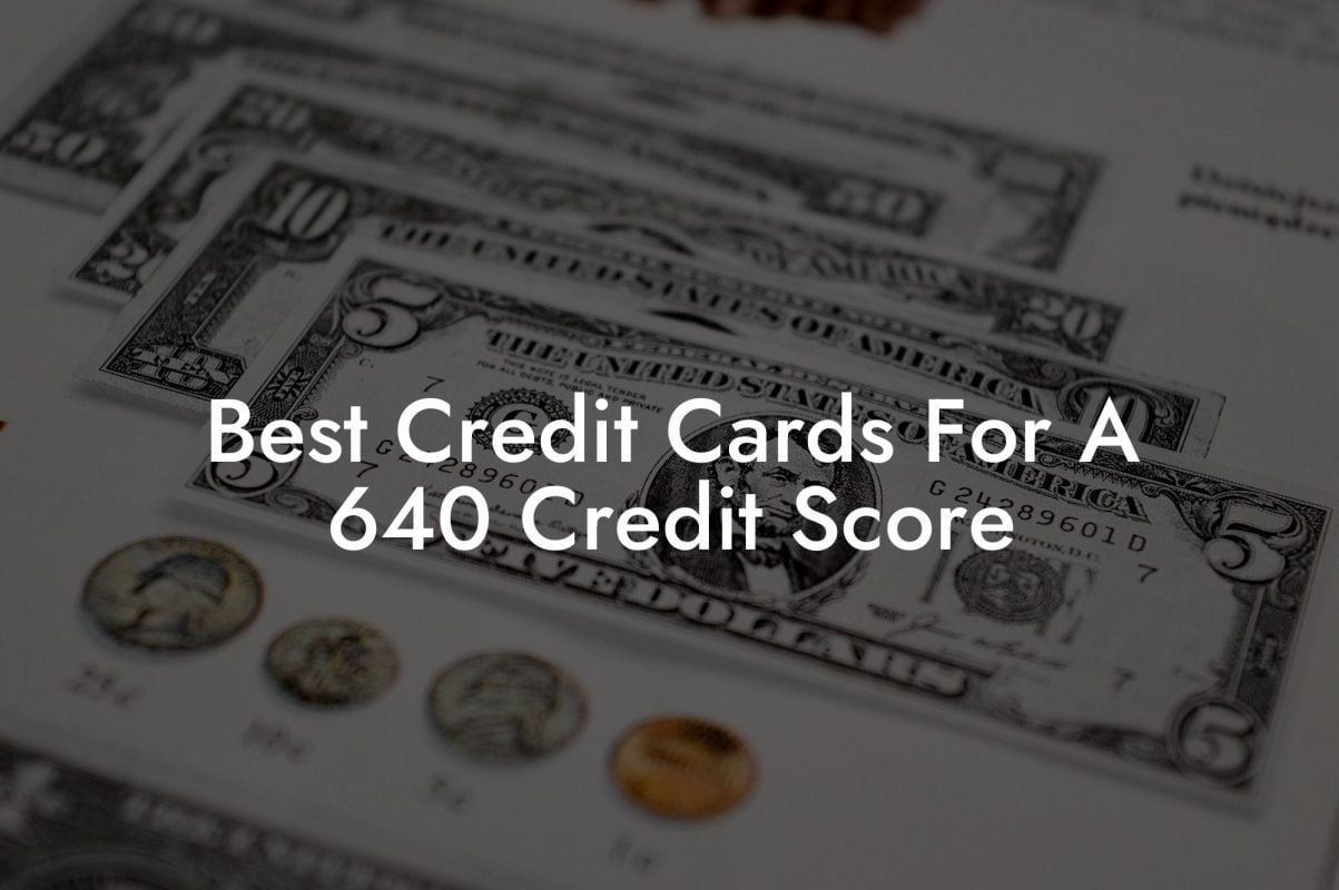 Best Credit Cards For A 640 Credit Score