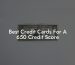 Best Credit Cards For A 650 Credit Score