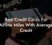 Best Credit Cards For Airline Miles With Average Credit