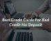 Best Credit Cards For Bad Credit No Deposit