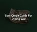 Best Credit Cards For Dining Out