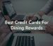 Best Credit Cards For Dining Rewards