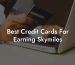 Best Credit Cards For Earning Skymiles