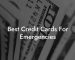 Best Credit Cards For Emergencies