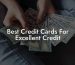 Best Credit Cards For Excellent Credit